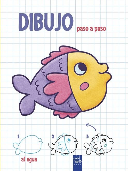 Dibujo paso a paso. Al agua | 9788408200345 | YOYO | Llibreria online de Figueres i Empordà