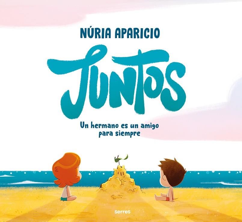 Juntos: Un hermano es un amigo para siempre | 9788427241886 | Aparicio, Núria | Librería online de Figueres / Empordà