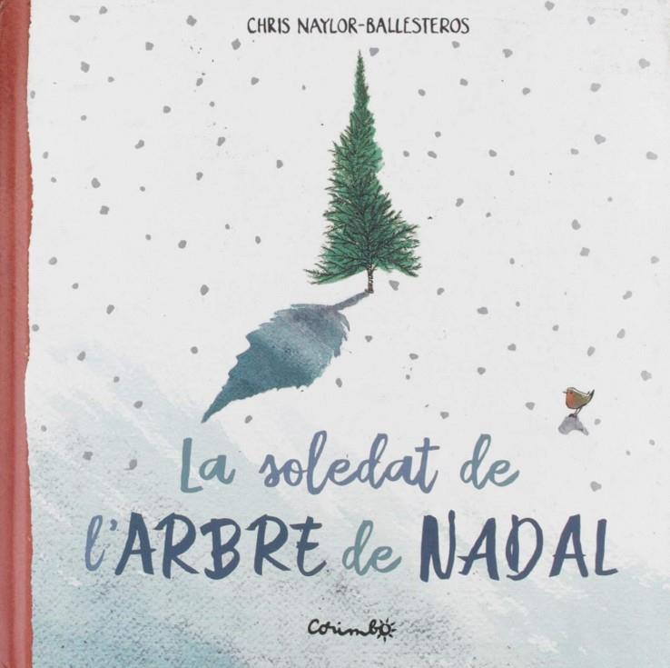 LA SOLEDAT DE L'ARBRE DE NADAL | 9788484706045 | CHRIS NAYLOS BALLESTEROS | Llibreria online de Figueres i Empordà