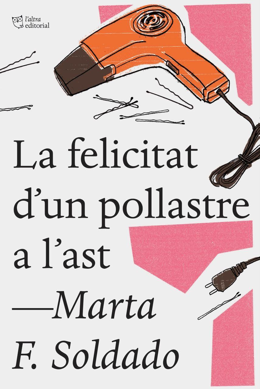 La felicitat d'un pollastre a l'ast | 9788494782923 | Fernández Soldado, Marta | Librería online de Figueres / Empordà