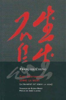 Cinc meditacions sobre la mort | 9788494237638 | Cheng, François | Llibreria online de Figueres i Empordà