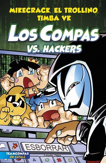 Los Compas #07. Los Compas vs. Hackers | 9788413893020 | Mikecrack, El Trollino y Timba Vk | Librería online de Figueres / Empordà