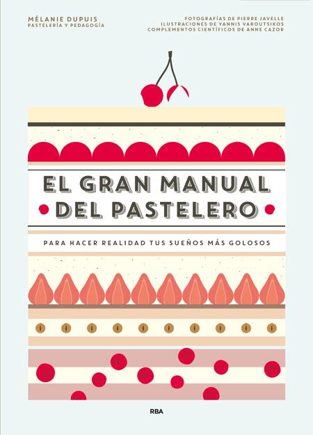 El gran manual del pastelero | 9788490565414 | DUPUIS , MELANIE/CAZOR , ANNE | Llibreria online de Figueres i Empordà