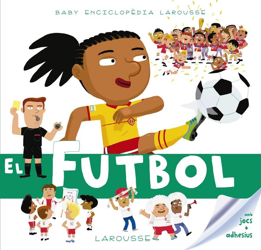 Baby enciclopèdia. El futbol (CAT) | 9788417273149 | Larousse Editorial | Llibreria online de Figueres i Empordà