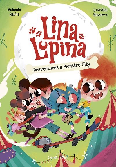 Lina Lupina #03. Desventures a Monstre City | 9788413898872 | Sachs, Antonio/Navarro, Lourdes | Llibreria online de Figueres i Empordà