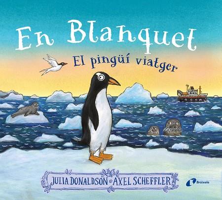 En blanquet, el pingüí viatger | 9788413493220 | Donaldson, Julia | Librería online de Figueres / Empordà