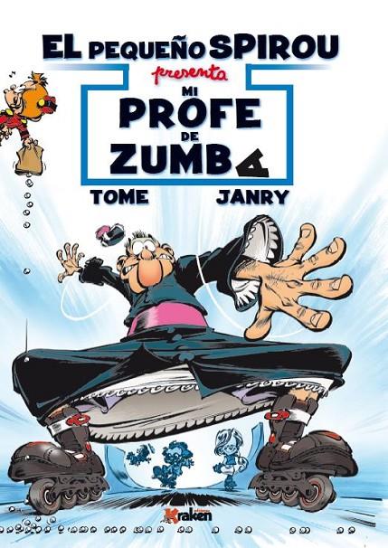 EL PEQUEÑO SPIROU PRESENTA #03. Mi profe de Zumba | 9788416086993 | Tome, Philippe/Gaurts, Jean-Richard | Librería online de Figueres / Empordà