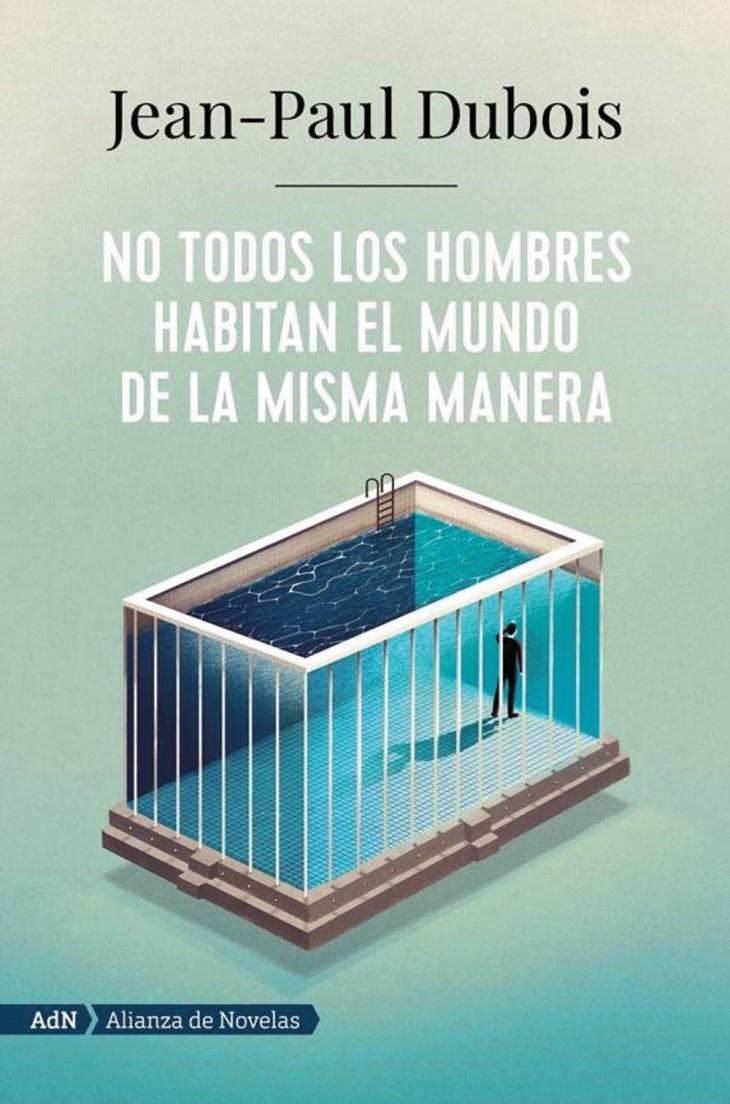 No todos los hombres habitan el mundo de la misma manera (AdN) | 9788491818250 | Dubois, Jean-Paul | Llibreria online de Figueres i Empordà