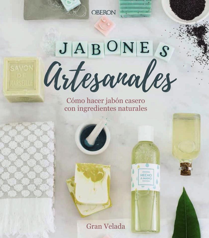 Jabones artesanales. Cómo hacer jabón casero con ingredientes naturales | 9788441540545 | Gran Velada | Llibreria online de Figueres i Empordà