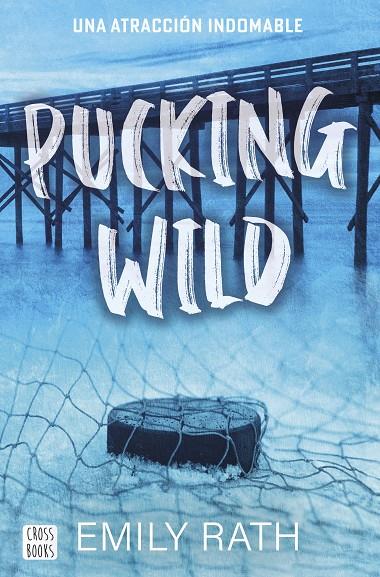 Pucking Wild. Una atracción indomable | 9788408292135 | Rath, Emily | Llibreria online de Figueres i Empordà