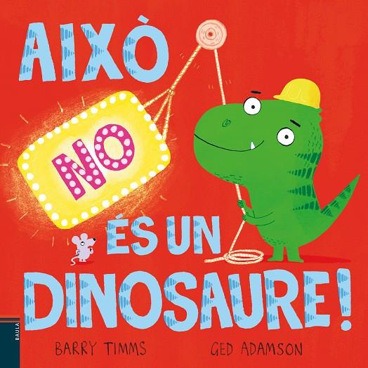 Això NO és un dinosaure! | 9788447953417 | Timms, Barry | Llibreria online de Figueres i Empordà