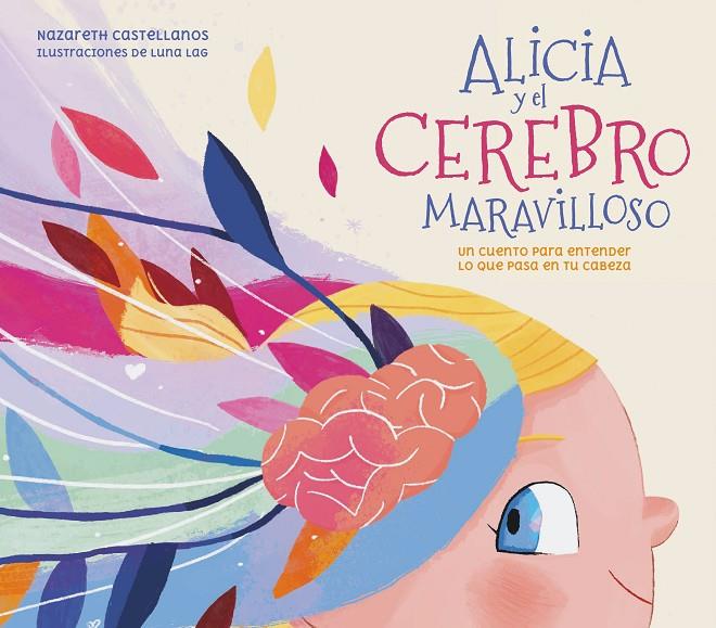 Alicia y el cerebro maravilloso | 9788448859855 | Castellanos, Nazareth/López-Alcántara, Luna | Librería online de Figueres / Empordà