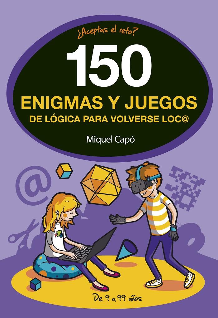 150 enigmas y juegos de lógica para volverse loco | 9788490438510 | Capó, Miquel | Llibreria online de Figueres i Empordà