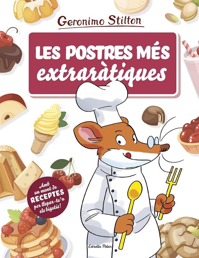 Les postres més extraràtiques | 9788491378709 | Stilton, Geronimo | Llibreria online de Figueres i Empordà