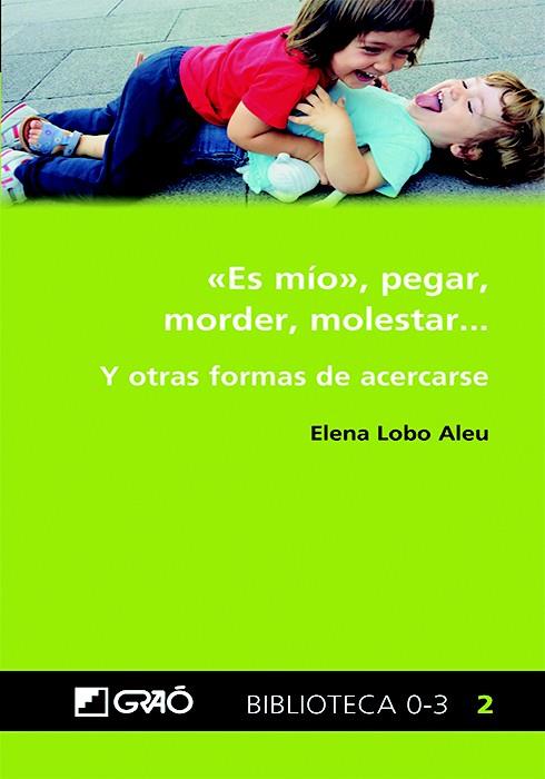 «Es mío», pegar, morder, molestar... | 9788499809540 | Lobo Aleu, Elena | Llibreria online de Figueres i Empordà