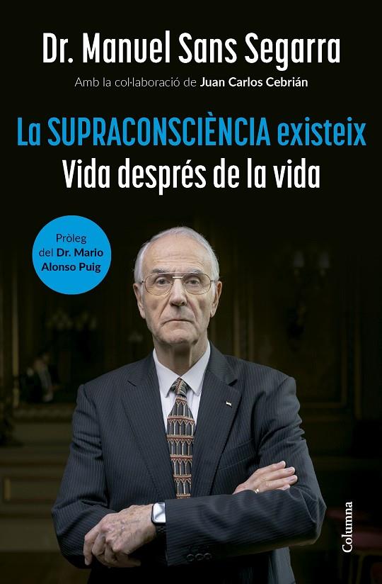 La Supraconsciència existeix | 9788466432917 | Dr. Manuel Sans Segarra/Cebrián, Juan Carlos | Llibreria online de Figueres i Empordà