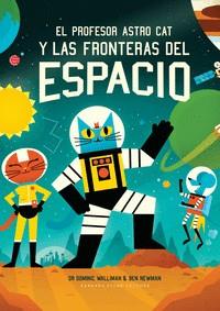 EL PROFESOR ASTRO CAT Y LAS FRONTERAS DEL ESPACIO | 9788416985470 | Walliman, Dominic | Librería online de Figueres / Empordà