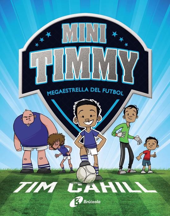 Mini Timmy #01. Megaestrella del futbol (CAT) | 9788499062976 | Cahill, Tim | Llibreria online de Figueres i Empordà