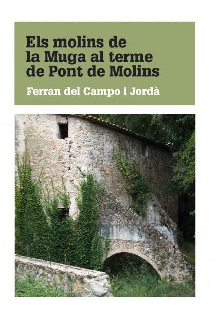 Els molins de la Muga al terme de Pont de Molins | 9788468640242 | Jordà Del Campo I, Ferran | Llibreria online de Figueres i Empordà