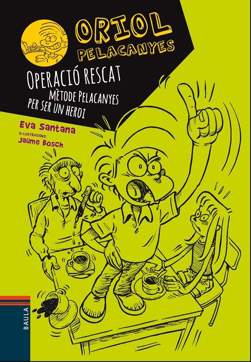 Operació rescat. Mètode Pelacanyes per ser un heroi (Oriol Pelacanyes #03) | 9788447928927 | Santana Bigas, Eva | Llibreria online de Figueres i Empordà