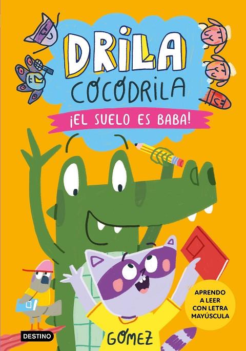 Drila Cocodrila #05. ¡El suelo es baba! Aprendo a leer (PAL) | 9788408282495 | Gómez | Librería online de Figueres / Empordà