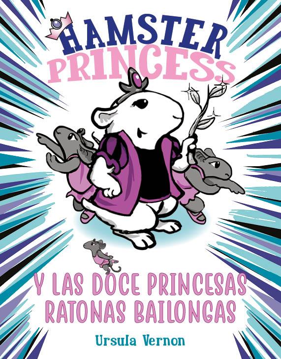 Hamster Princess y las doce princesas ratonas bailongas | 9788417671884 | Vernon, Ursula | Llibreria online de Figueres i Empordà