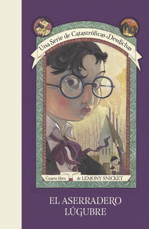 El aserradero lúgubre (Una serie de catastróficas desdichas 4) | 9788490438701 | Lemony Snicket | Llibreria online de Figueres i Empordà