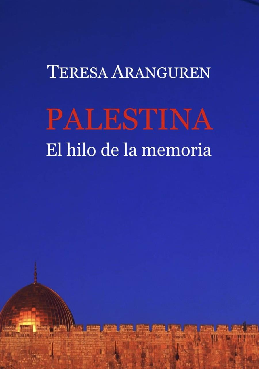 Palestina, el hilo de la memoria | 9788418922794 | Aranguren, Teresa | Llibreria online de Figueres i Empordà