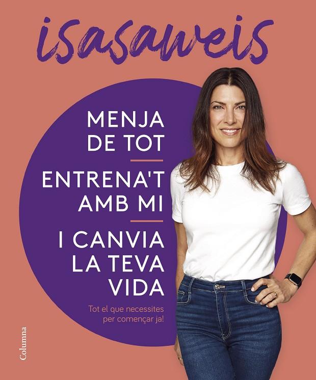 Menja de tot, entrena't amb mi i canvia la teva vida | 9788466430869 | Isasaweis | Llibreria online de Figueres i Empordà