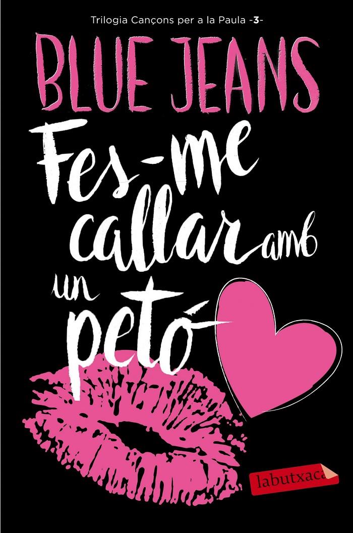 Fes-me callar amb un petó (Cançons per a la Paula #03) | 9788416600922 | Blue Jeans | Llibreria online de Figueres i Empordà