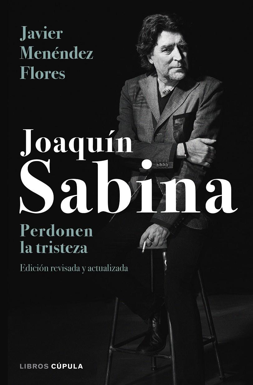 Joaquín Sabina. Perdonen la tristeza | 9788448024079 | Menéndez Flores, Javier | Librería online de Figueres / Empordà