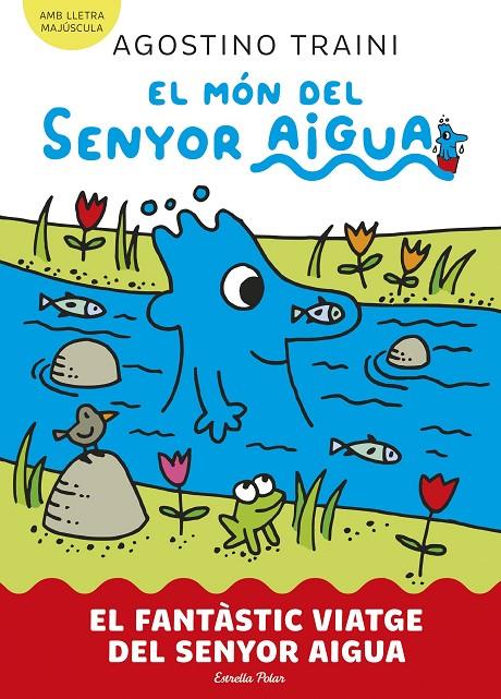 El món del senyor Aigua #01. El fantàstic viatge del senyor Aigua (PAL) | 9788413899046 | Traini, Agostino | Llibreria online de Figueres i Empordà