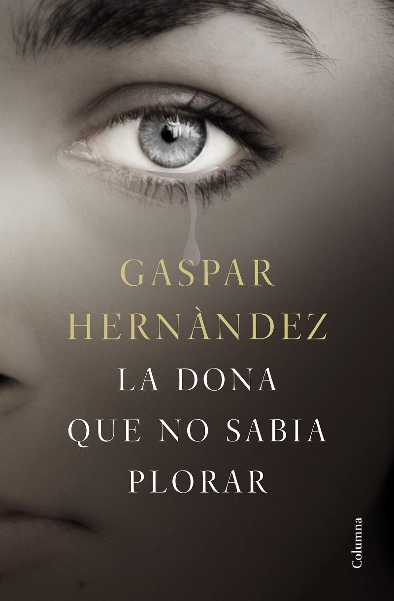 La dona que no sabia plorar | 9788466423649 | Gaspar Hernández | Llibreria online de Figueres i Empordà