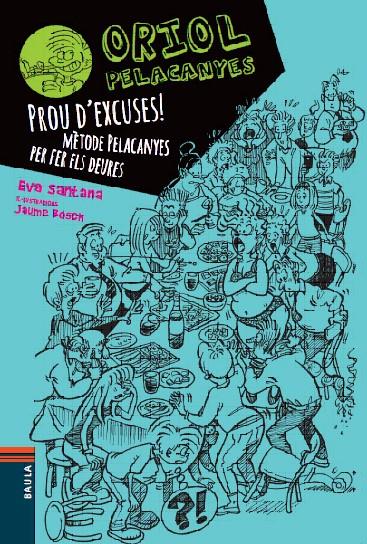 Prou d'excuses! Mètode Pelacanyes per fer els deures (Oriol Pelacanyes #02) | 9788447928347 | Santana Bigas, Eva | Llibreria online de Figueres i Empordà