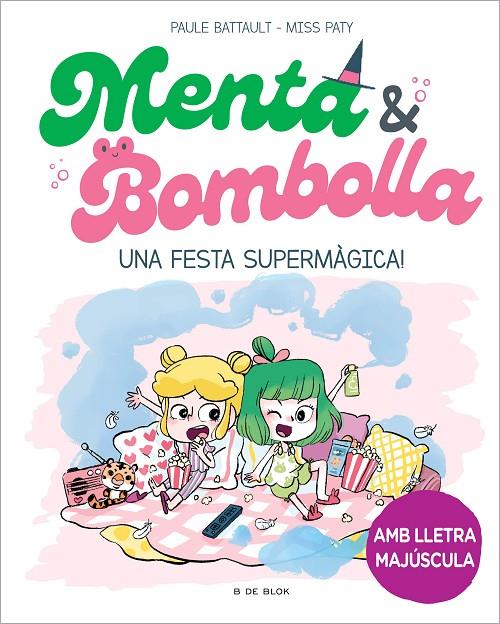 Menta i Bombolla #05. Una festa supermàgica! | 9788419522917 | Battault, Paule/Miss Paty | Librería online de Figueres / Empordà