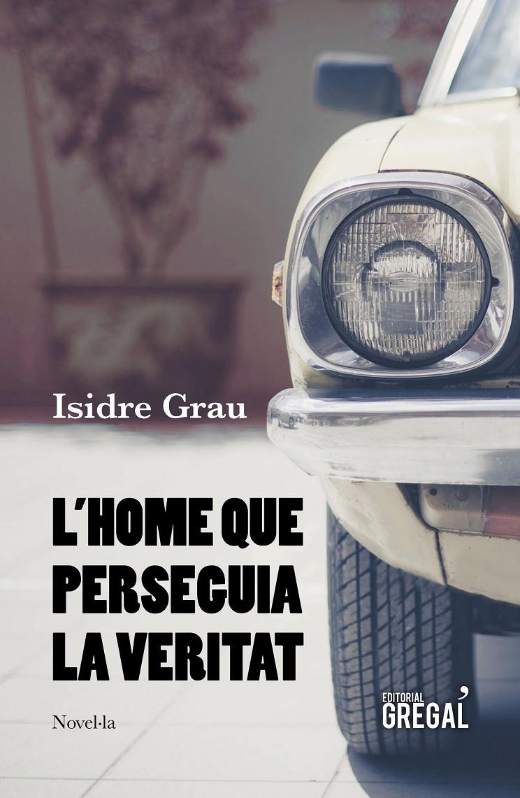 L'home que perseguia la veritat | 9788417660215 | Grau i Antolí, Isidre | Llibreria online de Figueres i Empordà