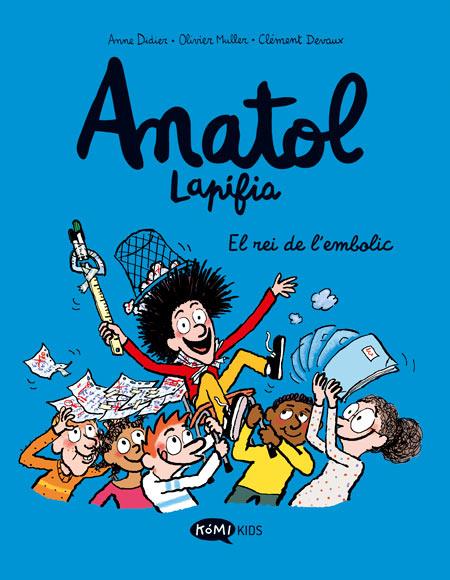 ANATOL LAPIFIA #08 - EL REI DE L'EMBOLIC | 9788419183675 | Didier, Anne / Muller, Olivier / Devaux, Clément | Librería online de Figueres / Empordà