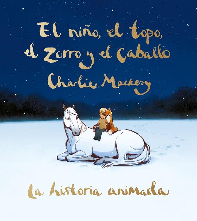 El niño, el topo, el zorro y el caballo: La historia animada | 9788491298991 | Mackesy, Charlie | Librería online de Figueres / Empordà