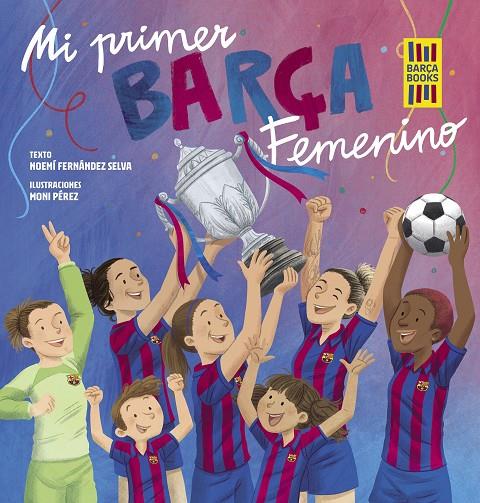 Mi primer Barça Femenino | 9788419466365 | Fernández Selva, Noemí/Pérez, Moni | Llibreria online de Figueres i Empordà