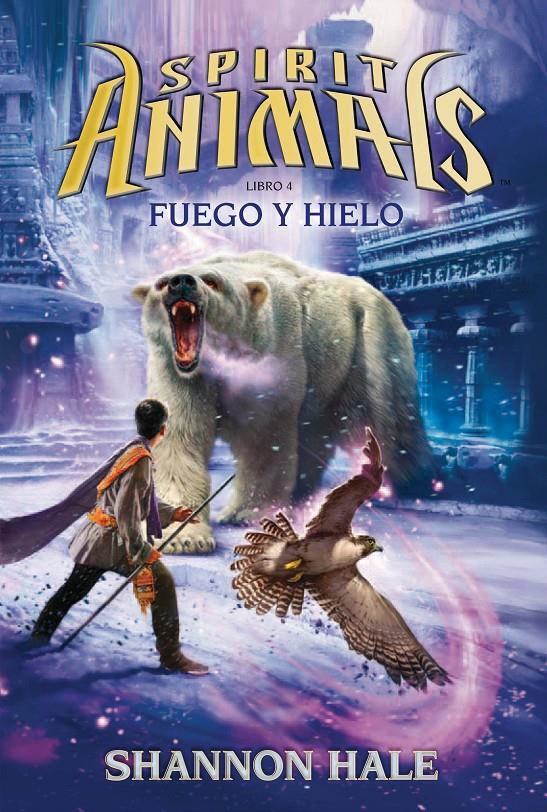 FUEGO Y HIELO (Spirit Animals #04) | 9788467582499 | Hale, Shannon | Llibreria online de Figueres i Empordà