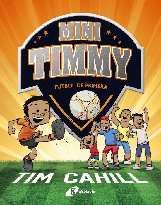 Mini Timmy #02. Futbol de primera (CAT) | 9788499062983 | Cahill, Tim | Llibreria online de Figueres i Empordà