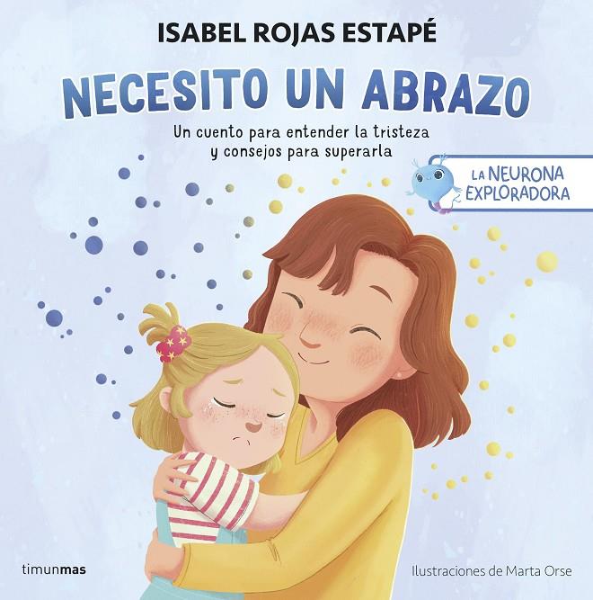 La neurona exploradora. Necesito un abrazo | 9788408292517 | Rojas Estapé, Isabel | Librería online de Figueres / Empordà