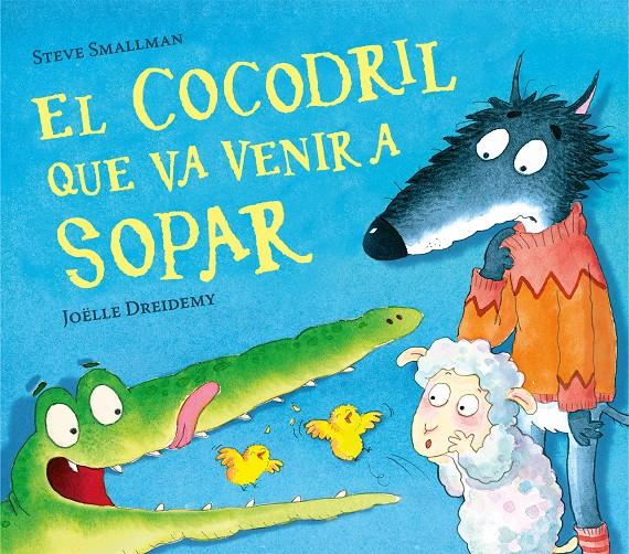 El cocodril que va venir a sopar | 9788448856076 | Smallman, Steve | Llibreria online de Figueres i Empordà