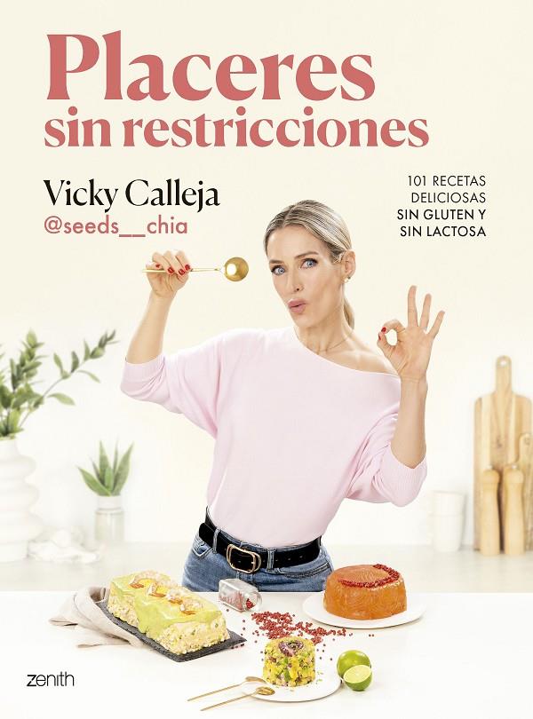 Placeres sin restricciones. 101 recetas deliciosas sin gluten y sin lactosa | 9788408291848 | Vicky Calleja @seeds__chia | Llibreria online de Figueres i Empordà