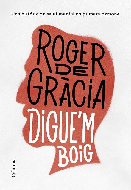 Digue'm boig | 9788466430791 | Gràcia Clotet, Roger de | Llibreria online de Figueres i Empordà