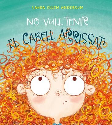 No vull tenir el cabell arrissat! | 9788416648955 | Anderson, Laura Ellen | Librería online de Figueres / Empordà