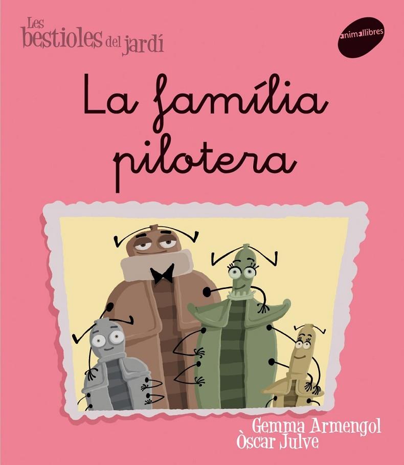 Les bestioles del jardí #03. La família pilotera (lligada) | 9788496726581 | Armengol Morell, Gemma | Llibreria online de Figueres i Empordà