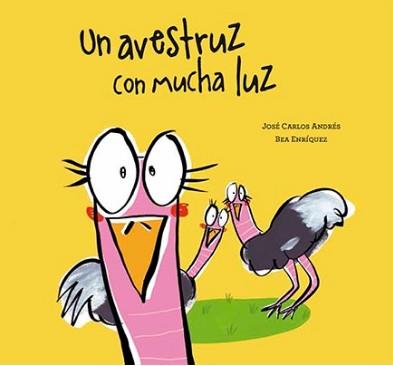 Un avestruz con mucha luz | 9788494541582 | José Carlos Andrés/Bea Enríquez | Llibreria online de Figueres i Empordà