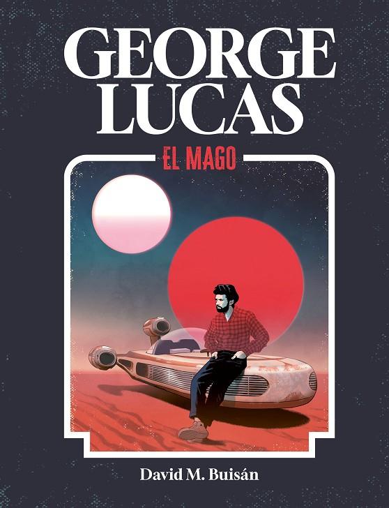 George Lucas. El mago | 9788419875518 | M. Buisán, David | Librería online de Figueres / Empordà