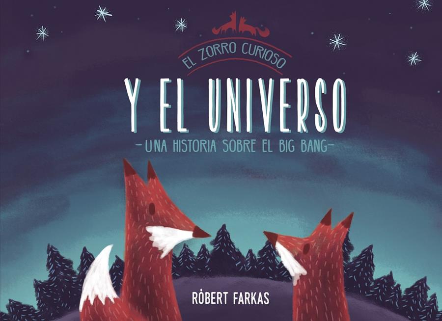 El zorro curioso y el universo. Un libro sobre el Big Bang | 9788448851439 | Farkas, Róbert | Llibreria online de Figueres i Empordà